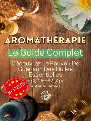 cover image of AROMATHÉRAPIE, Le Guide Complet